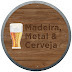 Madeira, Metal e Cerveja