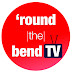 'Round The Bend TV