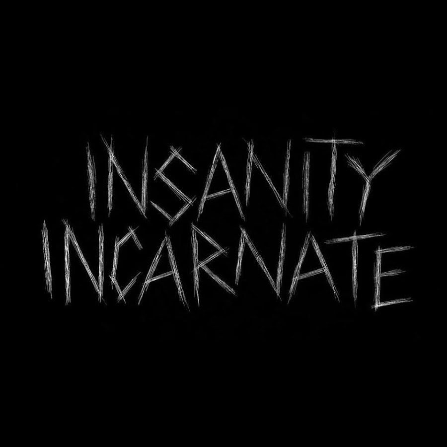 Insanity Incarnate