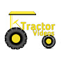 Tractor K Videos