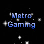 Metro Gaming