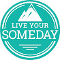 Live Your Someday Now