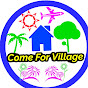 Come For Village