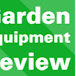 Garden Equipment Review