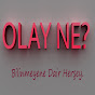 OLAY NE ?