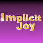 Implicit Joy