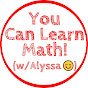 You Can Learn Math with Alyssa