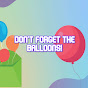 Don`t Forget The Balloons!