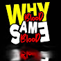 Why blood Same blood