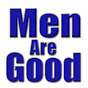 Men Are Good!