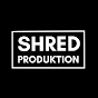 Shred Produktion