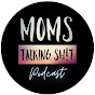 Moms Talking Sh!t Podcast