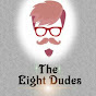 The Eight Dudes