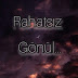 Rahatsız Gönül