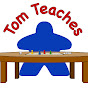 Tom Teaches