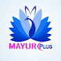 MAYUR PLUS