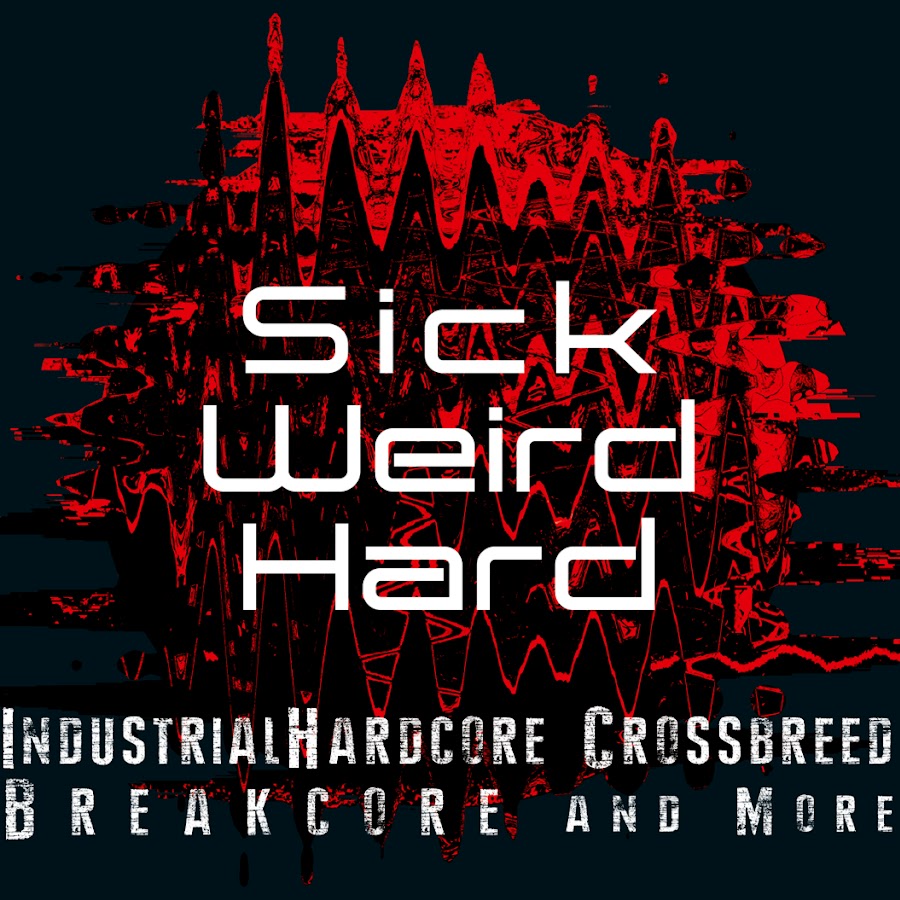 Sick Weird Hard
