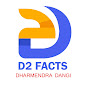 D2 Facts {Dharmendra Dangi}