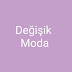 Değişik Moda