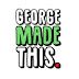 George Made This.