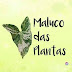 Maluco das Plantas