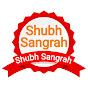 Shubh Sangrah