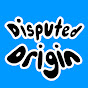 Disputed Origin