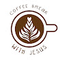 Coffee Breaks With Jesus