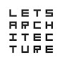 LET'S ARCHITECTURE