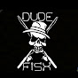 Dude! Fish!