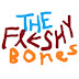 The Fleshy Bones