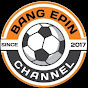 Bang Epin Channel