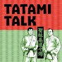 Tatami Talk