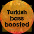 Turkish Bass boosted