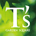 T's GARDEN SQUARE