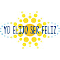 Yo Elijo Ser Feliz