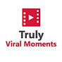 Truly Viral Moments
