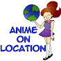 Anime On Location