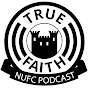 True Faith Newcastle United Podcast and Fan Channel
