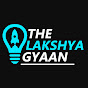 The Lakshya Gyaan