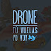 Drone Tú Vuelas Yo Voy