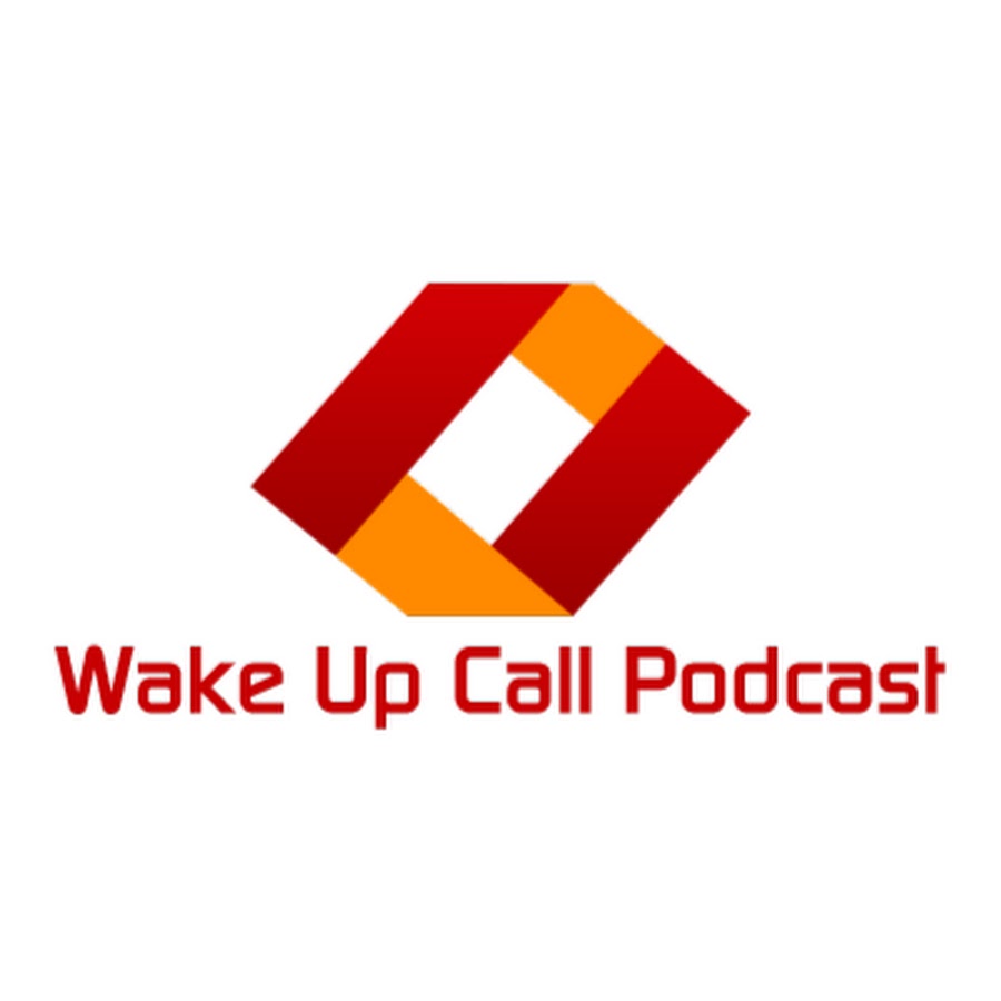 Wake Up Call Podcast - YouTube Wake Up Call Podcast