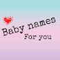 Baby names For you