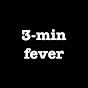 3-minute fever