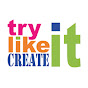 Try it - Like it - Create it