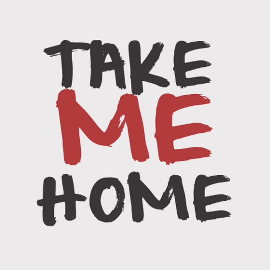 So my take me home