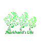 Jharkhand's Life