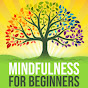 Mindfulness For Beginners