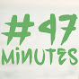 #47 Minutes