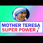 MOTHER TERESA SUPER POWER